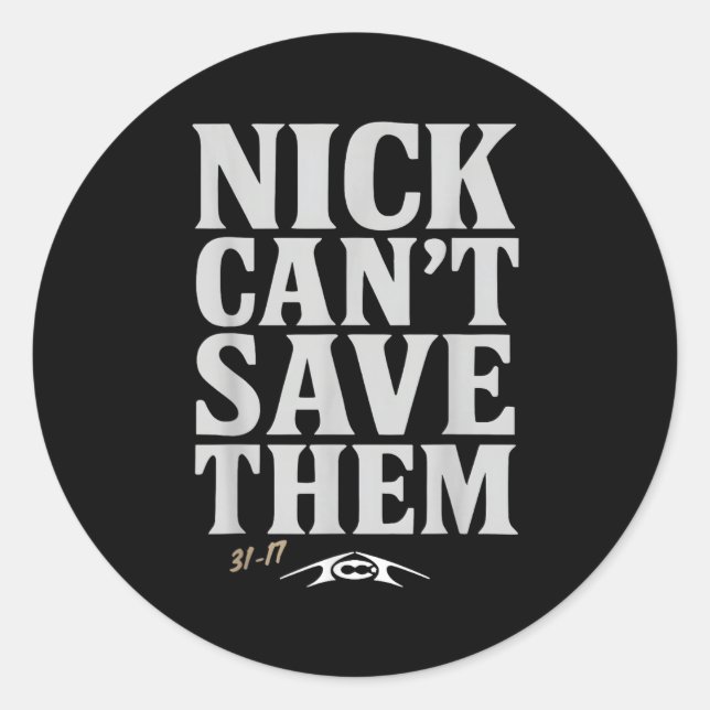 Nick Can't Save Them 31-17 Shirt Fan Gift Tee  Classic Round Sticker (Front)