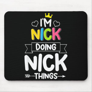 Nick Doing Nick Things Funny Birthday Dude Joke Mouse Mat
