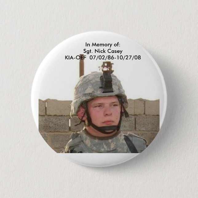 nick face pix, In Memory of:Sgt. Nick CaseyKIA-... 6 Cm Round Badge (Front)