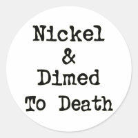 Nickel and Dimed to Death Shopping Slogan