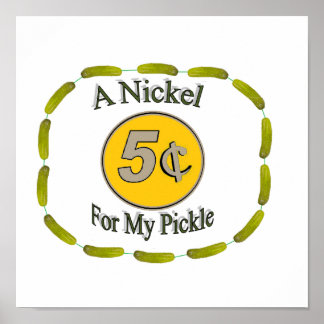 Nickel for My Pickle Poster