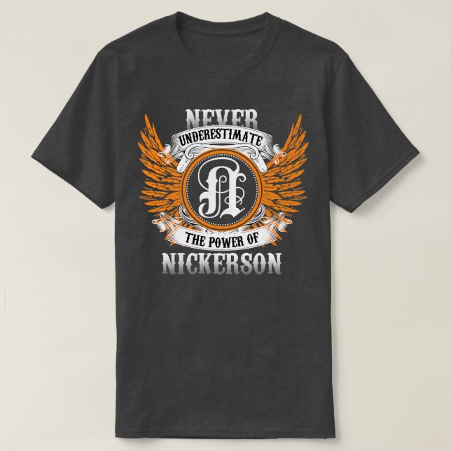 Nickerson Name Shirt Never Underestimate The Power (Design Front)