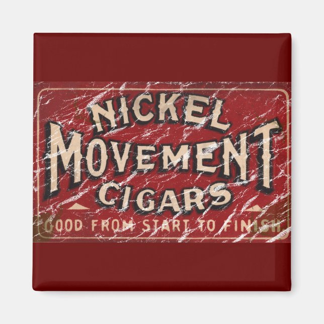 Nickle Movement Cigar 1900 - distressed Magnet (Front)