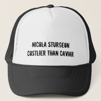 NICOLA STURGEON COSTLIER THAN CAVIAR TRUCKER HAT