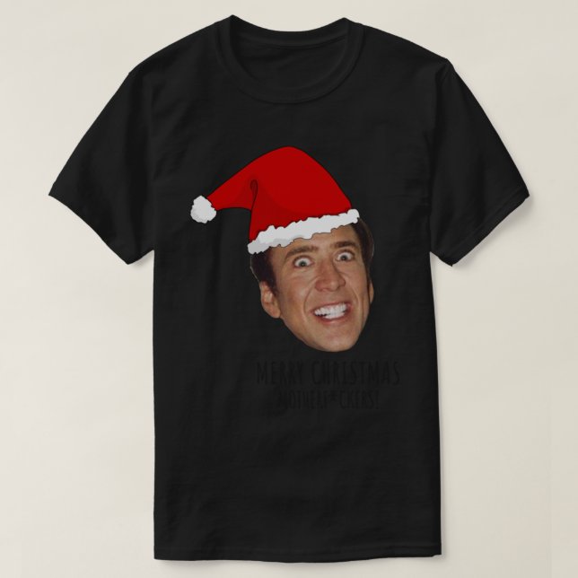 Nicolas Cage Merry Christmas motherfckers   T-Shirt (Design Front)