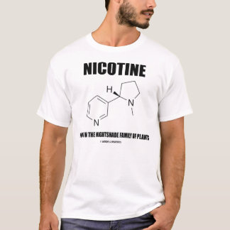 Nicotine Found In Nightshade Family Of Plants T-Shirt