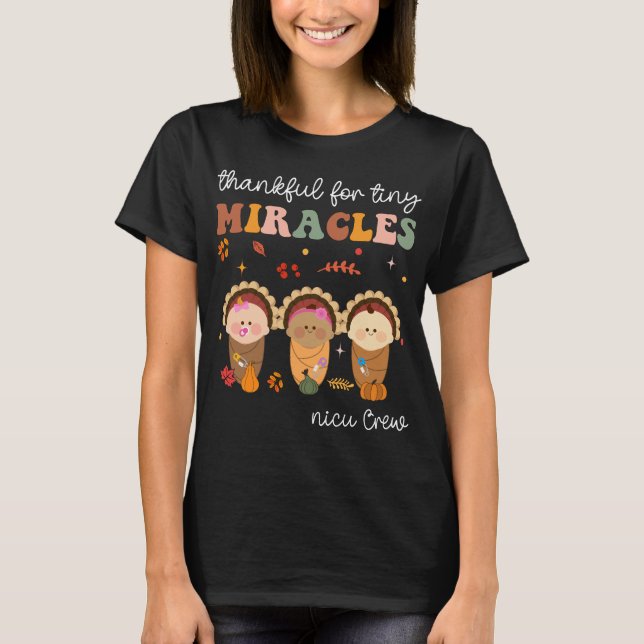 NICU Crwe Thanksgiving Thankful For Tiny Miracles T-Shirt (Front)
