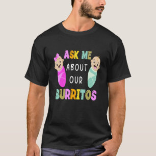 NICU Nurse Ask Me About Our Burritos Infant Care S T-Shirt