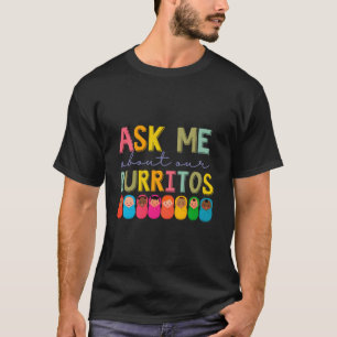 Nicu Nurse Ask Me About Our Burritos Infant Care S T-Shirt