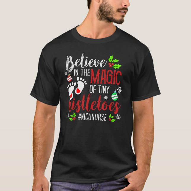 NICU Nurse Believin Magic Of Tiny Mistletoe Christ T-Shirt (Front)