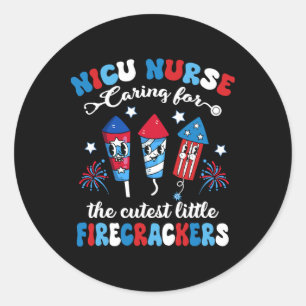 Nicu Nurse Caring For The Cutest Firecrackers 4th  Classic Round Sticker