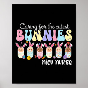 Nicu Nurse Easter Day Caring For The Cutest Bunnie Poster