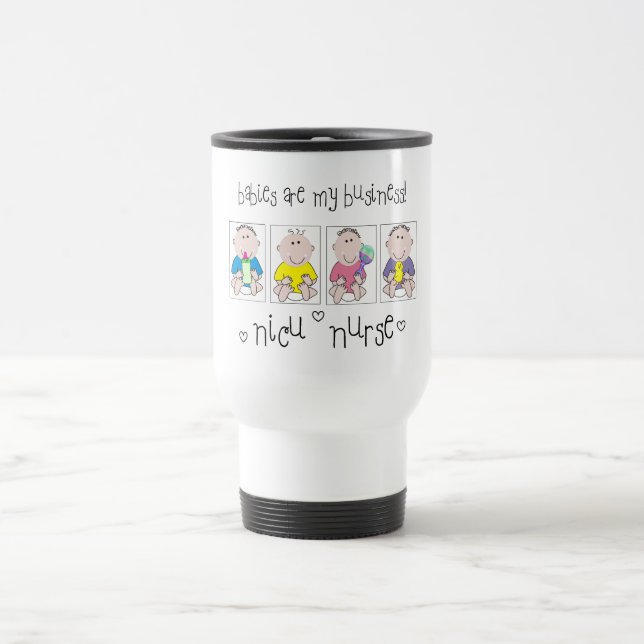 NICU NURSE Gifts "Babies Are My Business" Travel Mug (Center)