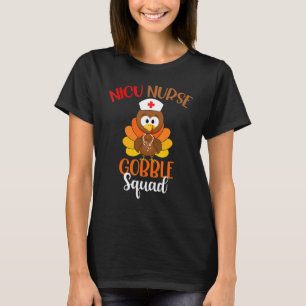 Nicu Nurse Gobble Squad Turkey Nurse Thanksgivin T-Shirt