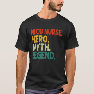NICU Nurse Hero Myth Legend Vintage  Neonatal Nurs T-Shirt