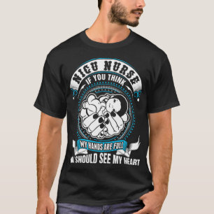 Nicu Nurse If You Think My Hands Are Full Tshirt