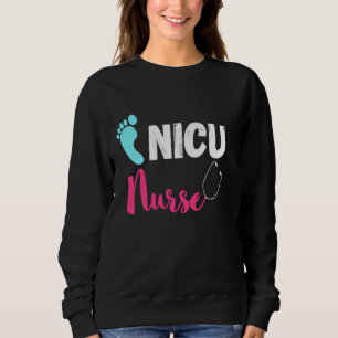Nicu Nurse Newborn Baby Neonatal Intensive Care Un Sweatshirt