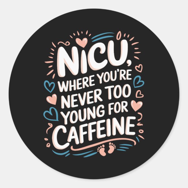 Nicu Nurse Nursing Neonatal Intensive Care Unit  Classic Round Sticker (Front)