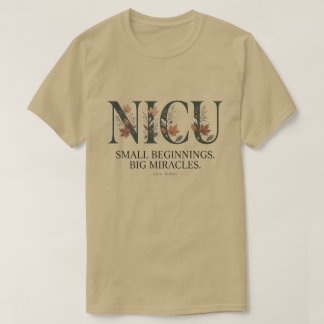 NICU Nurse Small Beginnings Big Miracles T-Shirt