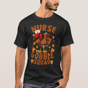 NICU Nurse Turkey Gobble Squad Women NICU Nurse Th T-Shirt
