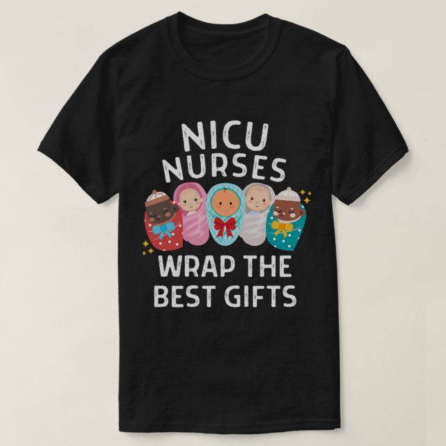 Nicu Nurses Wrap The Best Gifts Neonatal Intensive T-Shirt (Design Front)