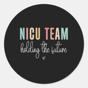 Nicu Team Holding The Future Nicu Nurse Squad Classic Round Sticker