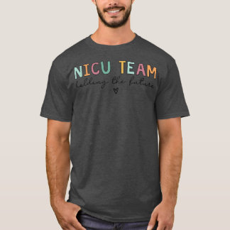NICU Team Holding The Future  T-Shirt
