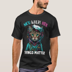 Nicu Where Little Things Matter Cute Nicu Nurse C T-Shirt