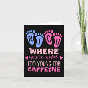 Nicu Where You're Never Too Young For Caffeine Nic Card