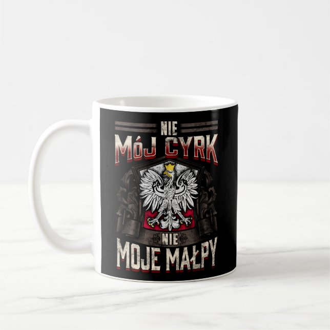 Nie Moj Cyrk Nie Moje Malpy Not My Circus Not My M Coffee Mug (Left)