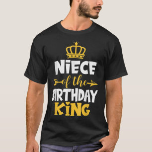 Niece Of The Birthday King Bday Idea For Uncle T-Shirt