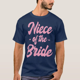 Niece of the Bride Cute Proposal Bachelorette Pre T-Shirt