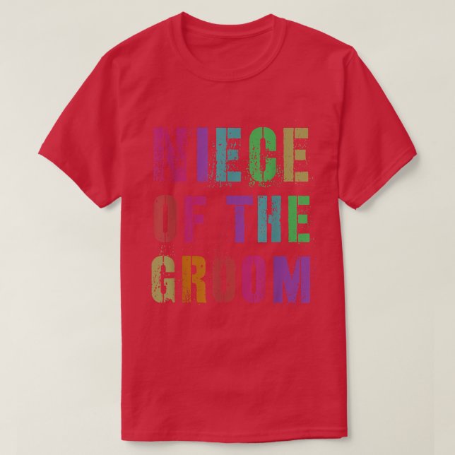 NIECE OF THE GROOM Bridal Party Family Friends  T-Shirt (Design Front)