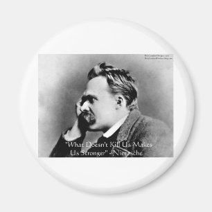 Nietzsche "Doesn't Kill U" Quote Gifts & Tees Magnet