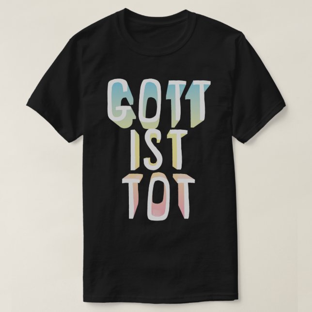 nietzsche GOTT IST TOT God Is Dead Philosophy Nihi T-Shirt (Design Front)