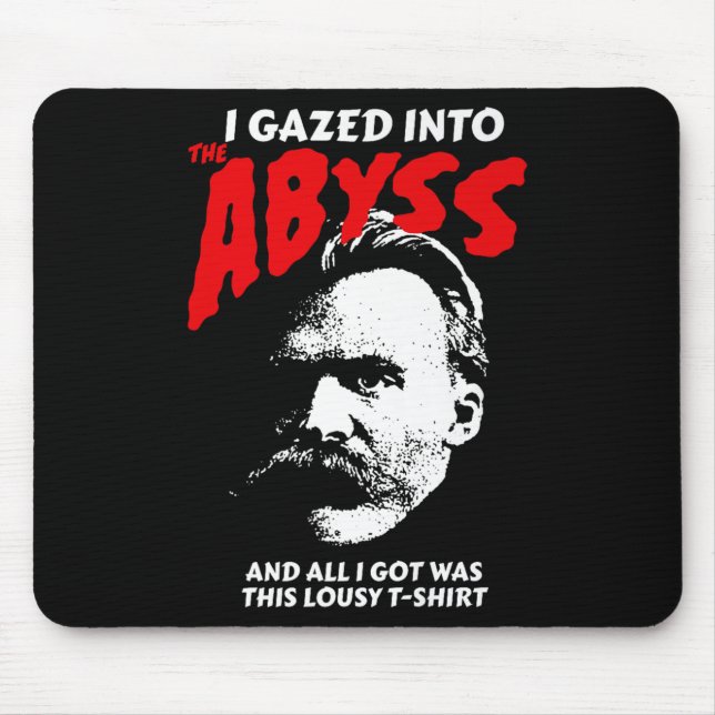 Nietzsche - I Gazed Into The Abyss And I Got This  Mouse Mat (Front)