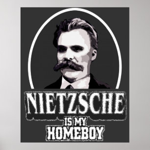 Nietzsche Is My Homeboy Poster