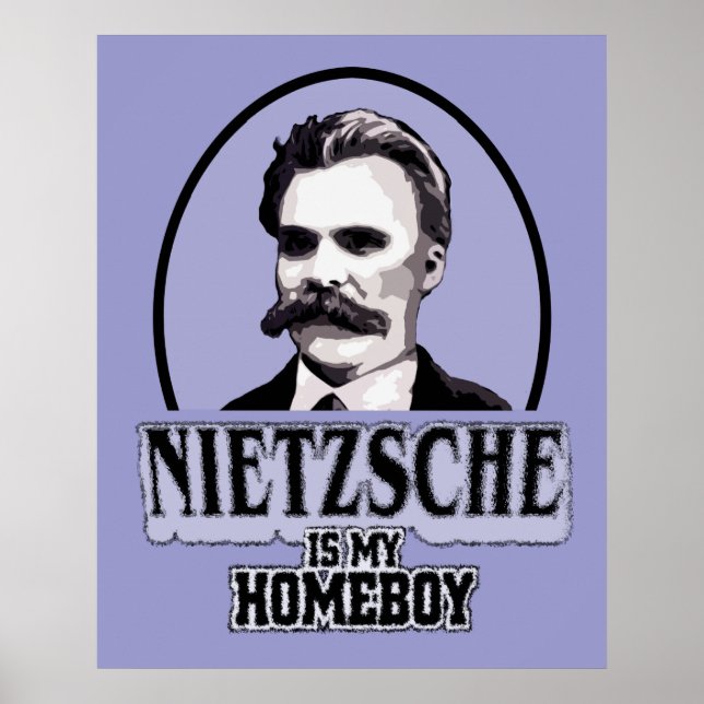 Nietzsche Is My Homeboy Poster (Front)