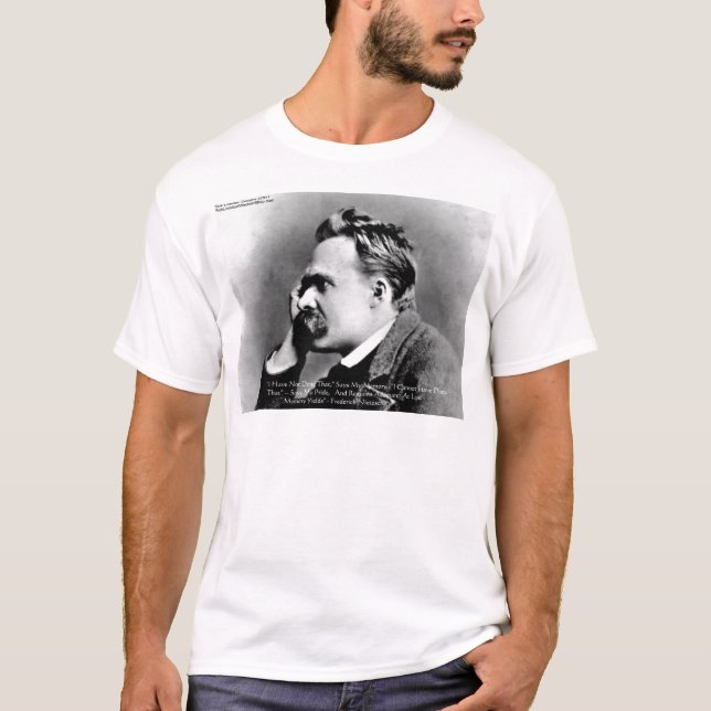 Nietzsche "Pride Vs Memory" Wisdom Quote Gifts/Tee T-Shirt (Front)