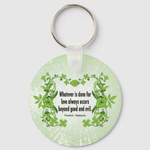 Nietzsche Quote Whatever is done for love ... Key Ring