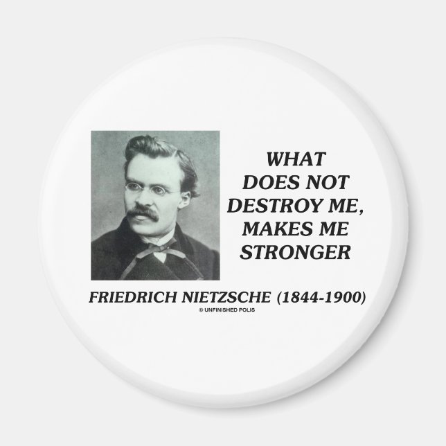 Nietzsche What Does Not Destroy Me Makes Stronger Magnet (Front)