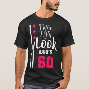 Nifty Nifty Look Who s 60 Year Old Birthday Squad T-Shirt