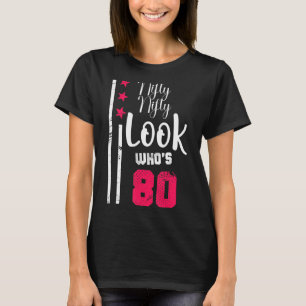 Nifty Nifty Look Who's 80 Year Old Birthday Squad T-Shirt