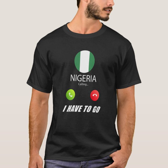 Nigeria Flag Souvenir Nigeria Is Calling Is Callin T-Shirt (Front)