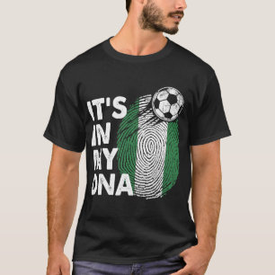 Nigeria In My DNA Nigerian Flag Team Nigeria T-Shi T-Shirt