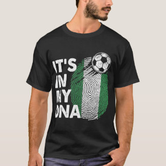 Nigeria In My DNA Nigerian Flag Team Nigeria T-Shi T-Shirt