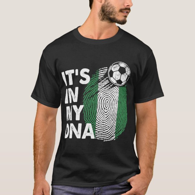 Nigeria In My DNA Nigerian Flag Team Nigeria T-Shi T-Shirt (Front)