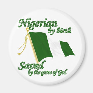 Nigerian by birth saved by the grace of God Magnet