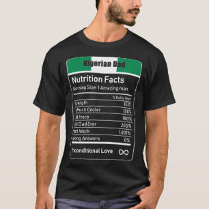 Nigerian Dad Nutrition Facts Father's Day Gift Dad T-Shirt