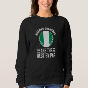 Nigerian Grandpas Are The Best By Par Golf Grandad Sweatshirt